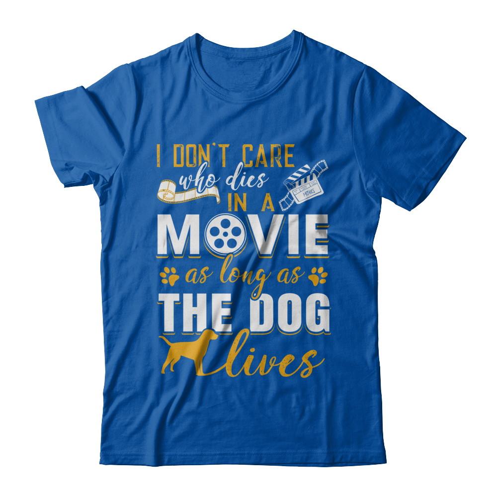 I Don't Care Who Dies In A Movie As Long As The Dog Lives-T-Shirt & Hoodie-Premium T-Shirt-Royal