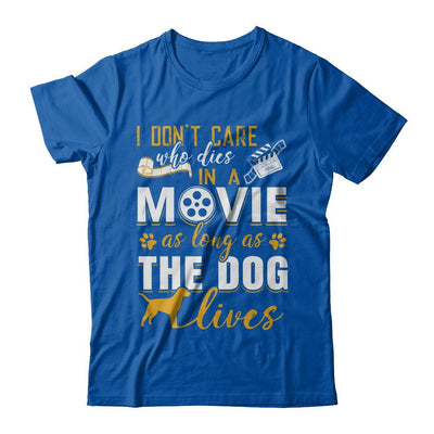 I Don't Care Who Dies In A Movie As Long As The Dog Lives-T-Shirt & Hoodie-Premium T-Shirt-Royal