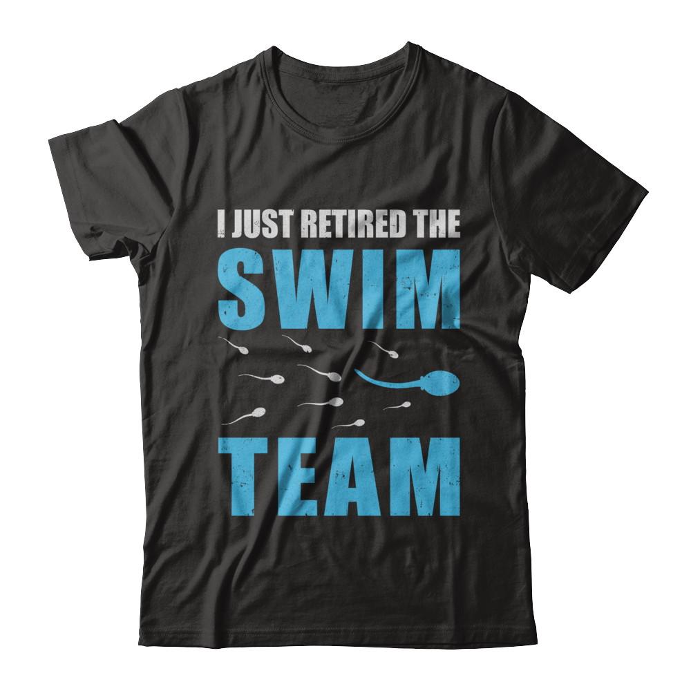 I Just Retired The Swim Team-T-Shirt & Hoodie-Classic T-Shirt-Black
