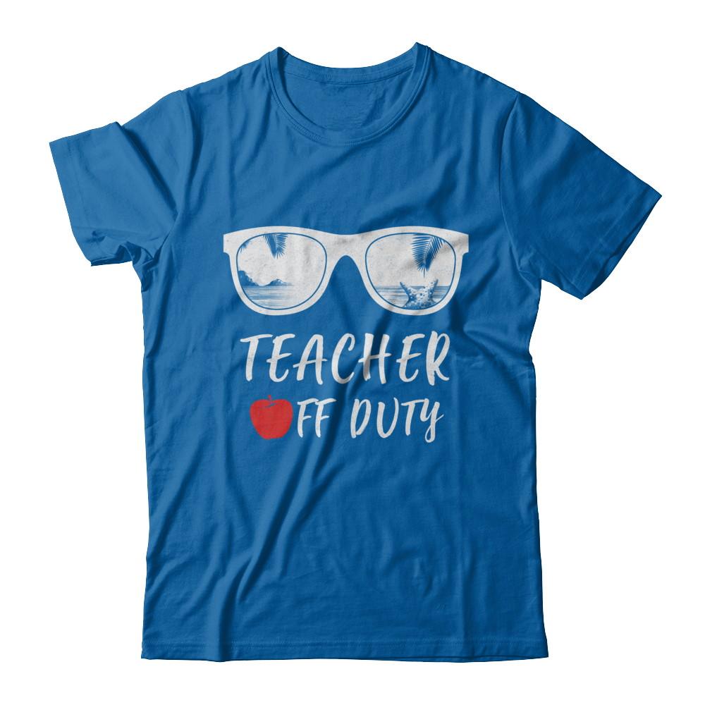 Teacher Off Duty Great Last Day Of School Summber Beach-T-Shirt & Hoodie-Classic T-Shirt-Royal