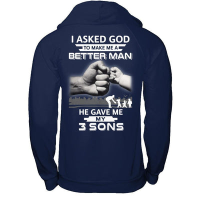 I Asked God To Make Me A Better Man He Gave Me My Three Sons-T-Shirt & Hoodie-Pullover Hoodie-Navy