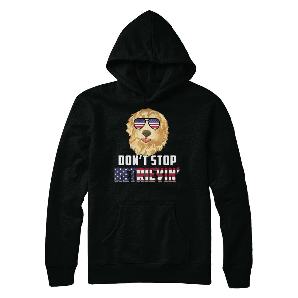 4Th Of July Gift Don't Stop Retrievin' Golden Retriever-T-Shirt & Hoodie-Pullover Hoodie-Black