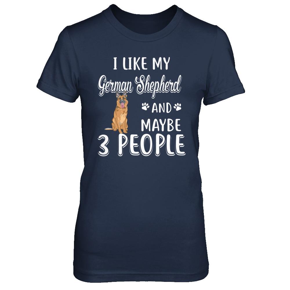 I Like My German Shepherd And Maybe 3 People-T-Shirt & Hoodie-Women's T-Shirt-Navy