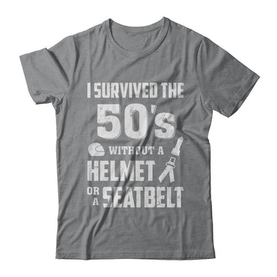 I Survived The 50s Without A Helmet Or A Seatbelt 50Th Birthday-T-Shirt & Hoodie-Classic T-Shirt-Sport Grey