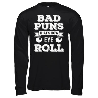 Bad Puns That's How Eye Roll-T-Shirt & Hoodie-Long Sleeve T-Shirt-Black