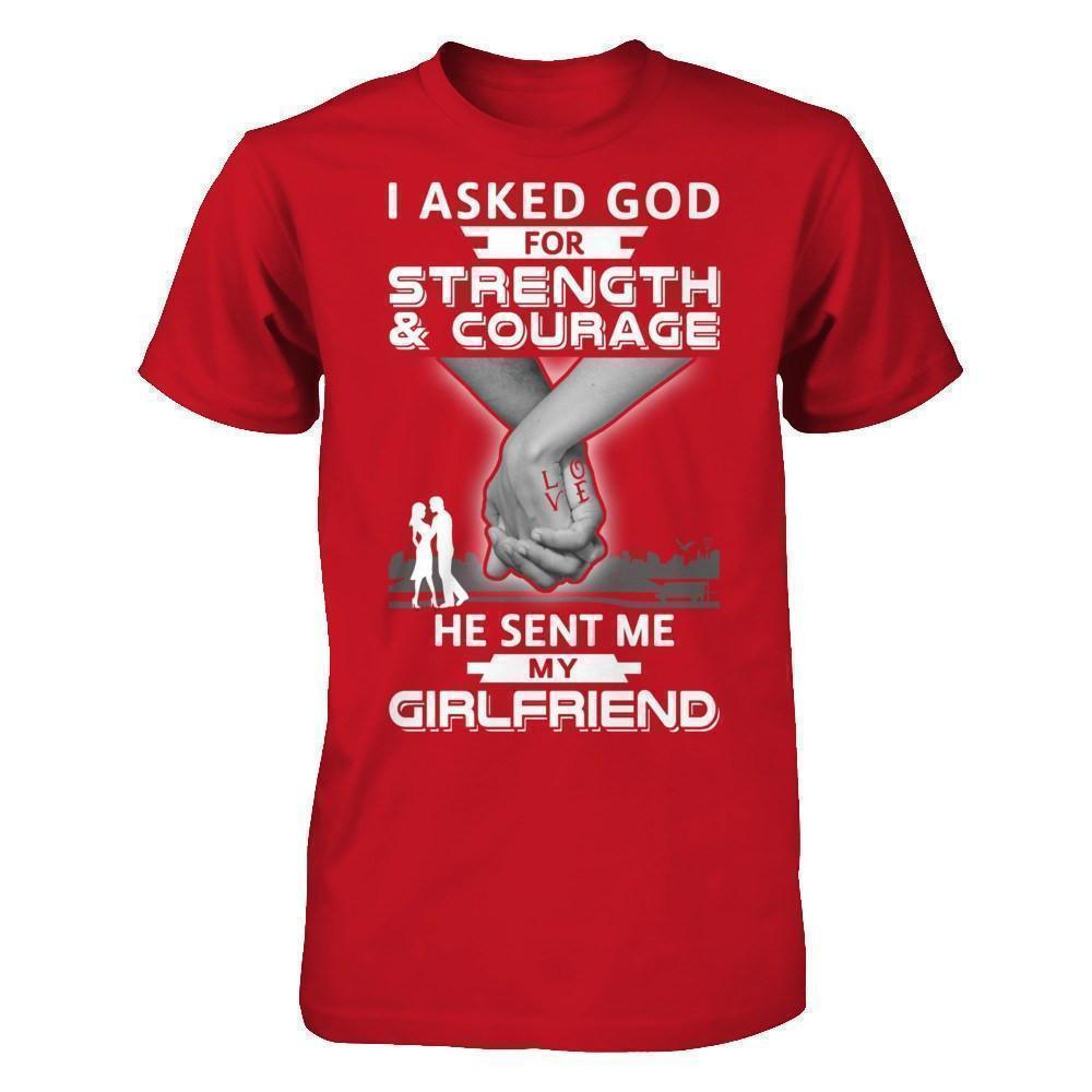 I Asked God For Strength And Courage He Sent Me My Girlfriend-T-Shirt & Hoodie-Classic T-Shirt-Red