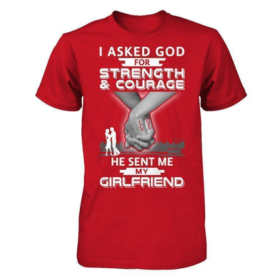 I Asked God For Strength And Courage He Sent Me My Girlfriend-T-Shirt & Hoodie-Classic T-Shirt-Red