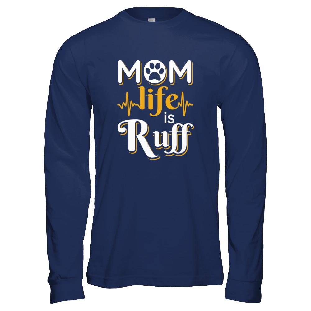 Mom Life Is Ruff Dog Cat-T-Shirt & Tank Top-Long Sleeve T-Shirt-Navy
