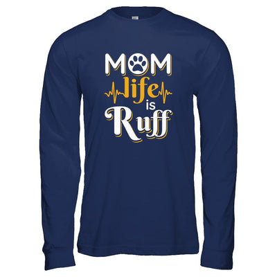 Mom Life Is Ruff Dog Cat-T-Shirt & Tank Top-Long Sleeve T-Shirt-Navy