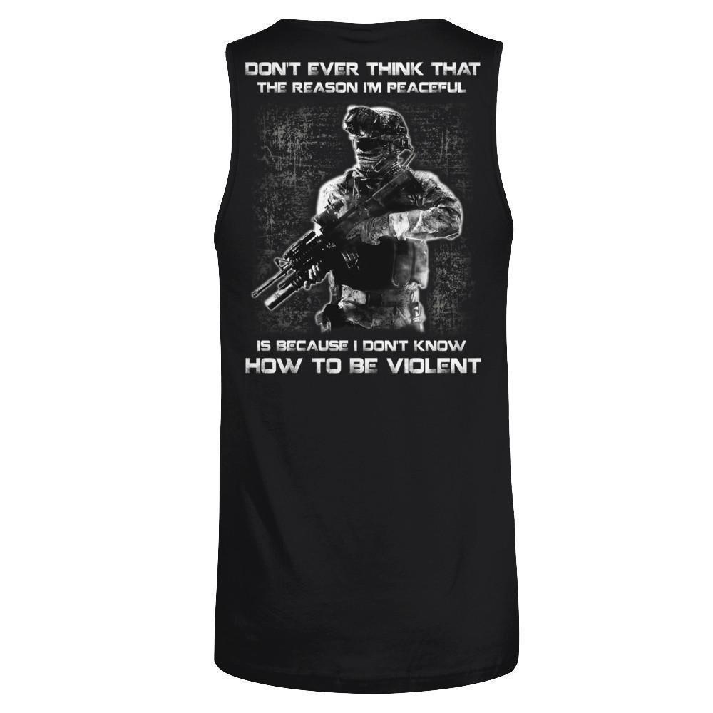 Veteran Don't Ever Think That The Reason I'm Peaceful-T-Shirt & Hoodie-Unisex Tank-Black