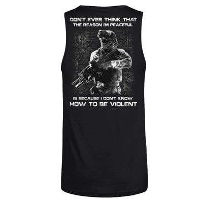 Veteran Don't Ever Think That The Reason I'm Peaceful-T-Shirt & Hoodie-Unisex Tank-Black
