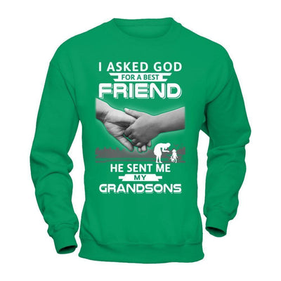 I Asked God For A Best Friend He Sent Me My Grandsons-T-Shirt & Hoodie-Crewneck Sweatshirt-Irish Green