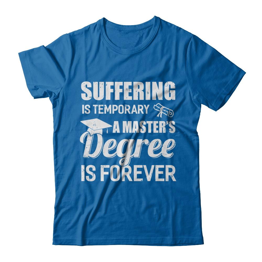 Suffering Is Temporary Master's Degree Forever Graduation-T-Shirt & Hoodie-Classic T-Shirt-Royal