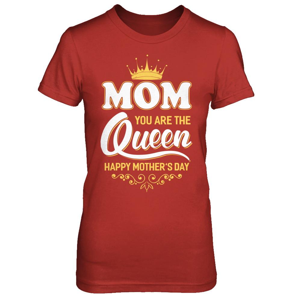 Mom You Are The Queen Happy Mothers Day Gift-T-Shirt & Hoodie-Women's T-Shirt-Red