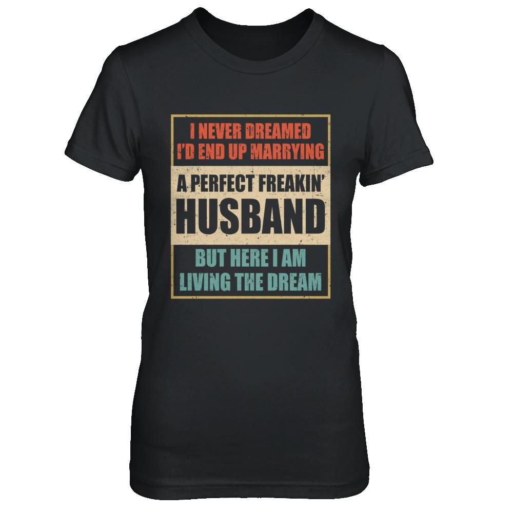 Vintage I Never Dreamed Id End Up Marrying A Perfect Husband-T-Shirt & Hoodie-Women's T-Shirt-Black