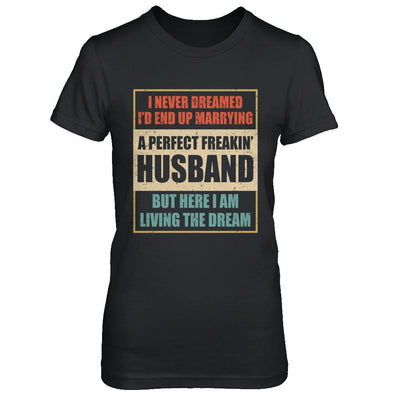 Vintage I Never Dreamed Id End Up Marrying A Perfect Husband-T-Shirt & Hoodie-Women's T-Shirt-Black
