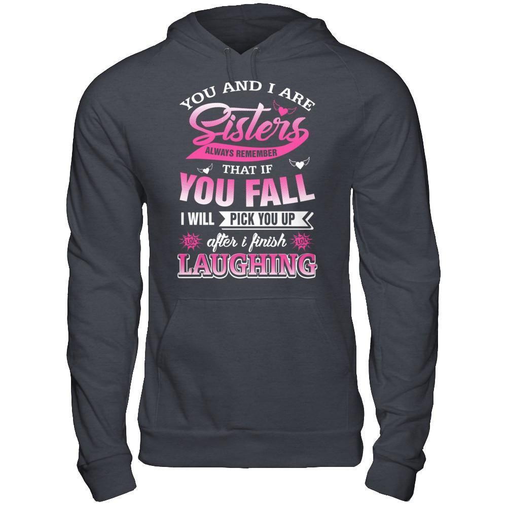 You And I Are Sisters Always Remember That If You Fall-T-Shirt & Hoodie-Pullover Hoodie-Dark Heather