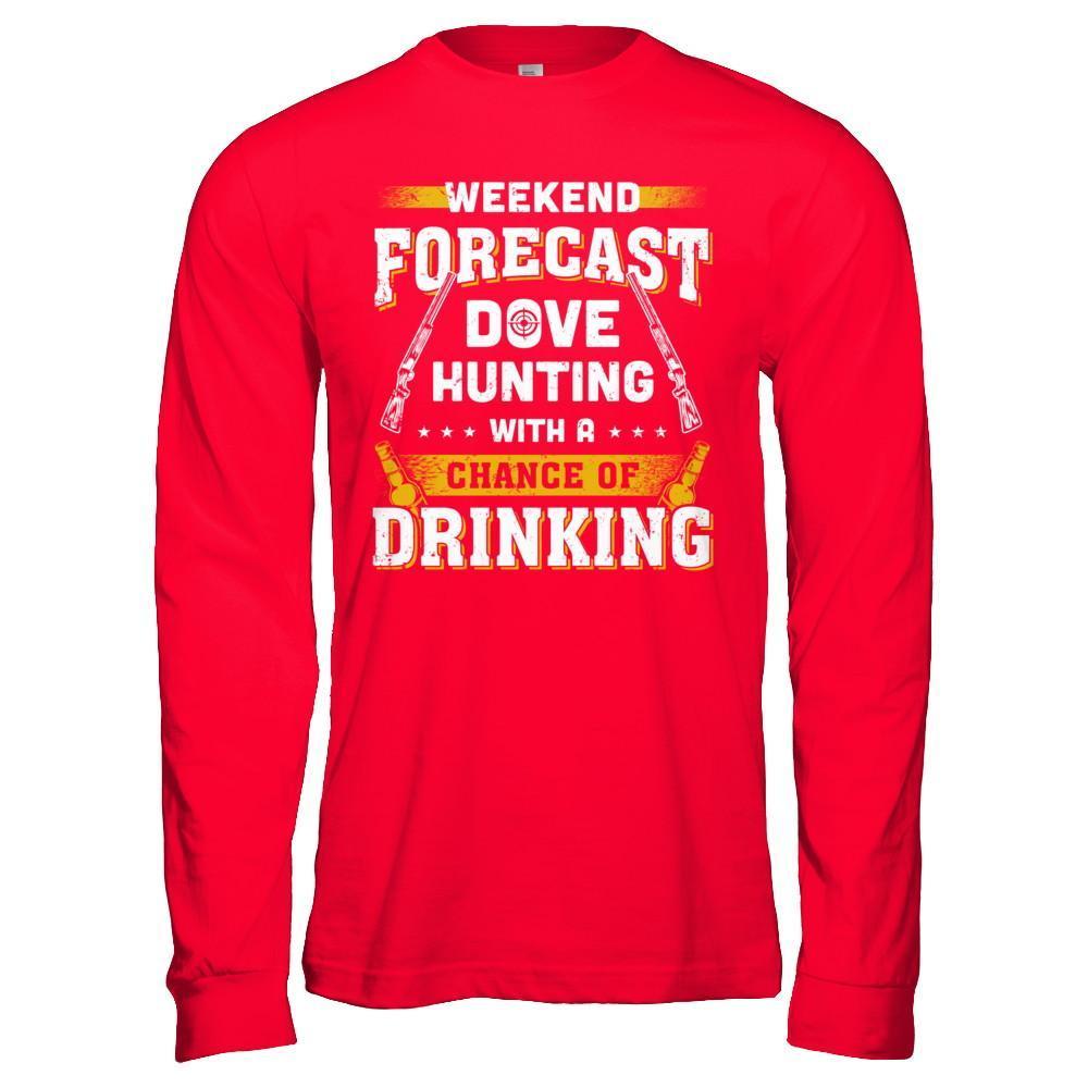 Weekend Forecast Dove Hunting Chance Of Drinking-T-Shirt & Hoodie-Long Sleeve T-Shirt-Red