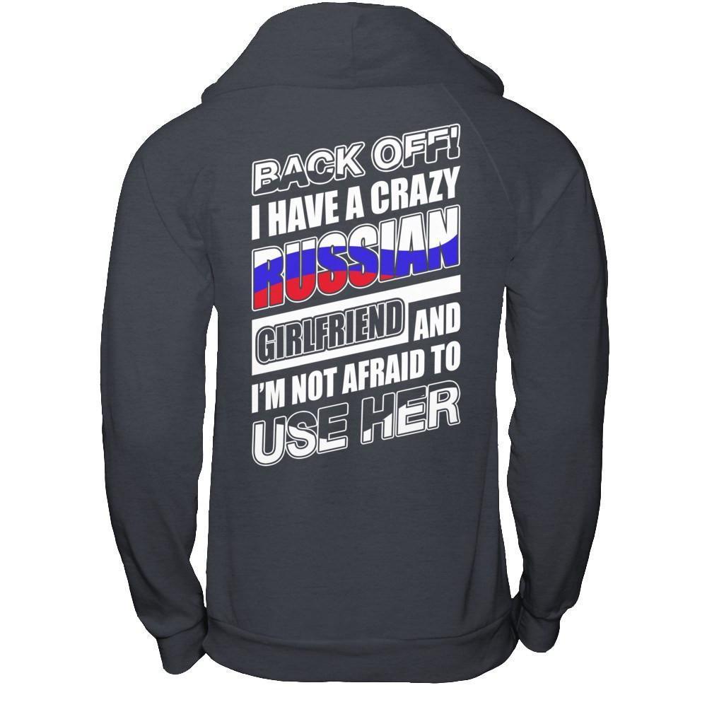 I Have A Crazy Russian Girlfriend I'm Not Afraid To Use Her-T-Shirt & Hoodie-Pullover Hoodie-Dark Heather