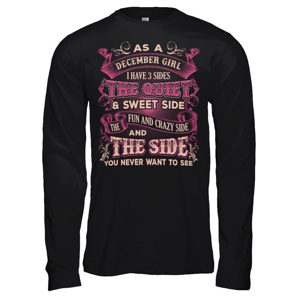 As A December Girl I Have 3 Sides Birthday Gift-T-Shirt & Hoodie-Long Sleeve T-Shirt-Black