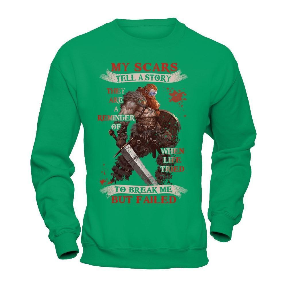 Viking My Scars Tell A Story They Are A Reminder Of When Life Tried-T-Shirt & Hoodie-Crewneck Sweatshirt-Irish Green