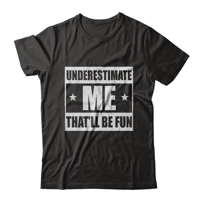 Underestimate Me That'll Be Fun-T-Shirt & Hoodie-Classic T-Shirt-Black