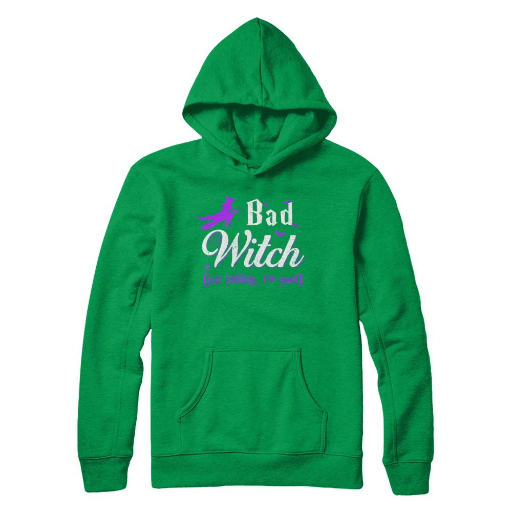 Bad Witch Just Kidding I Am Good-T-Shirt & Hoodie-Pullover Hoodie-Irish Green
