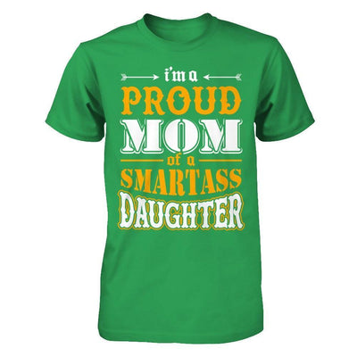 I'm A Proud Mom Of A Smartass Daughter-T-Shirt & Hoodie-Premium T-Shirt-Kelly Green
