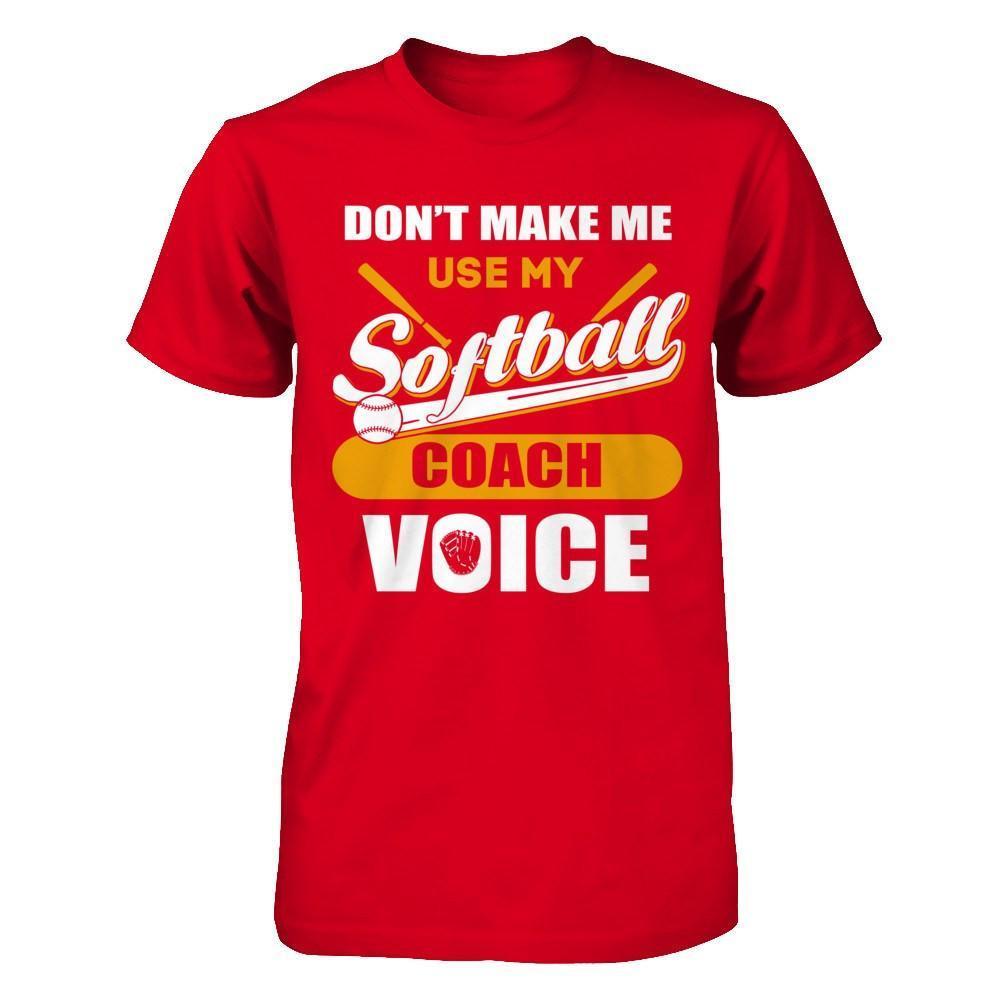 Don't Make Me Use My Softball Coach Voice-T-Shirt & Hoodie-Premium T-Shirt-Red