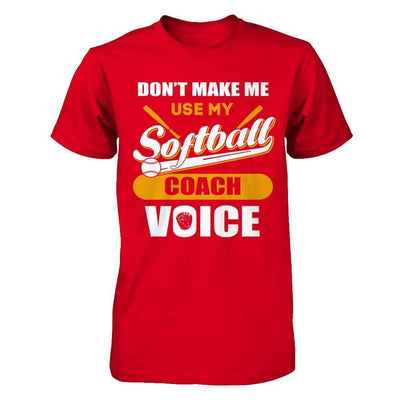 Don't Make Me Use My Softball Coach Voice-T-Shirt & Hoodie-Premium T-Shirt-Red