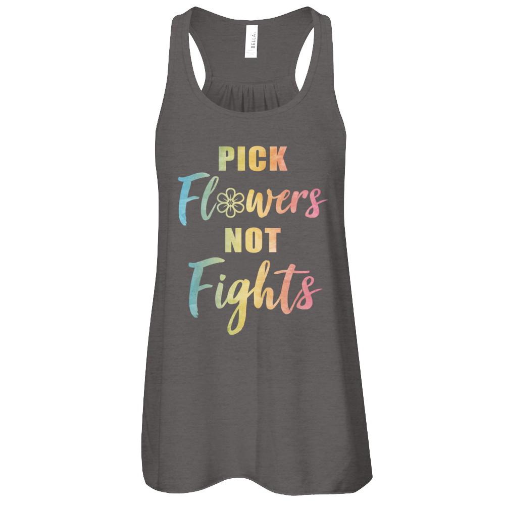 Pick Flowers Not Fights-T-Shirt & Tank Top-