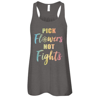 Pick Flowers Not Fights-T-Shirt & Tank Top-
