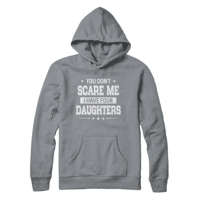 You Don't Scare Me I Have Four Daughters Fathers Day-T-Shirt & Hoodie-Pullover Hoodie-Light Steel