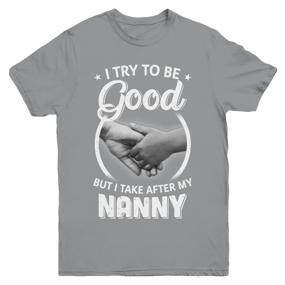 I Try To Be Good But I Take After My Nanny Toddler Kids Youth-Youth Shirt-Youth T-Shirt-Sport Grey