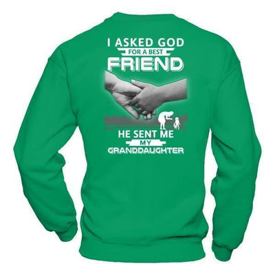 I Asked God For A Best Friend He Sent Me My Granddaughter-T-Shirt & Hoodie-Crewneck Sweatshirt-Irish Green
