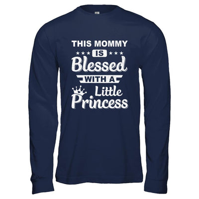 This Mommy Is Blessed With A Little Princess Mothers Day-T-Shirt & Hoodie-Long Sleeve T-Shirt-Navy