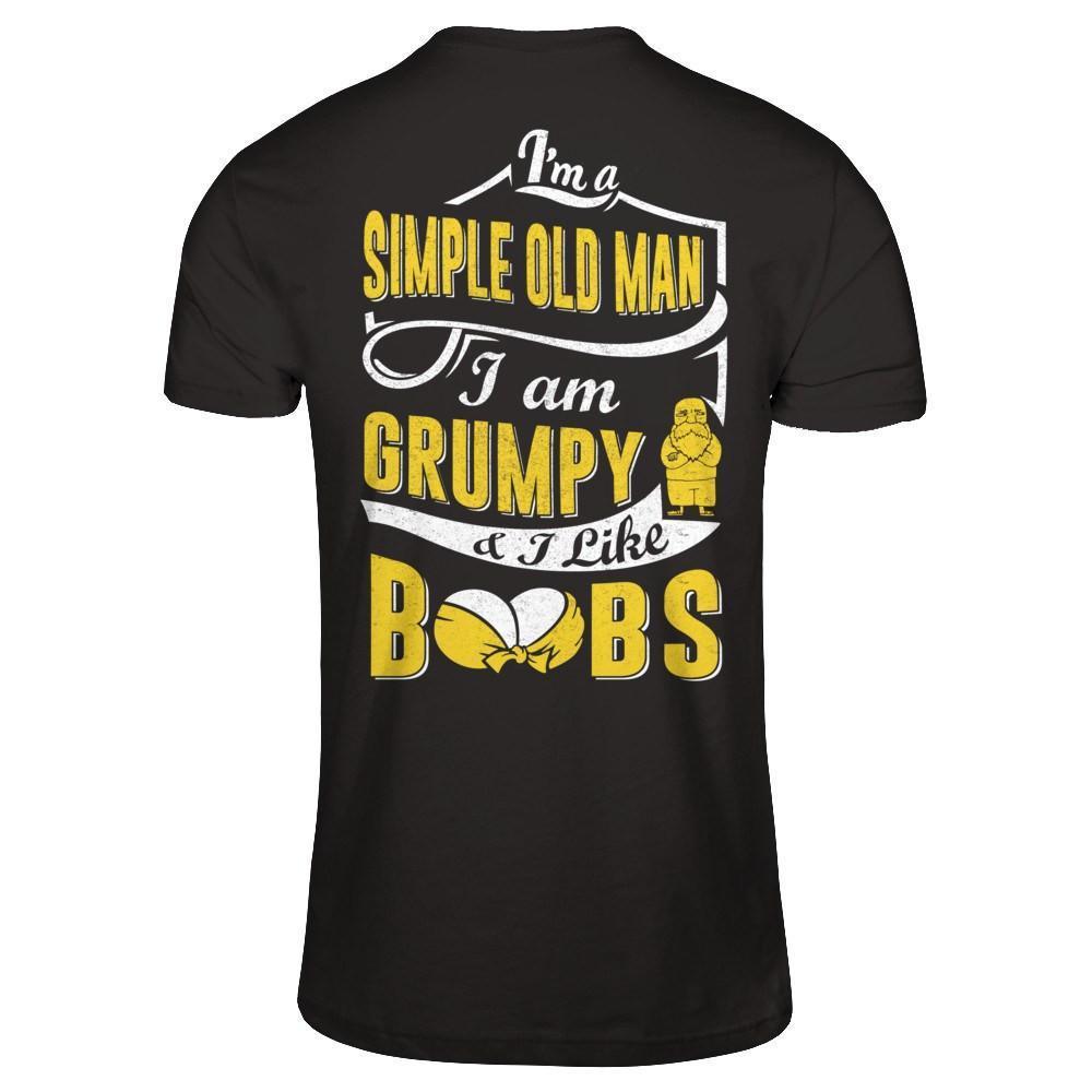I'm A Simple Old Man I'm Grumpy And I Like Boobs-T-Shirt & Hoodie-Classic T-Shirt-Black