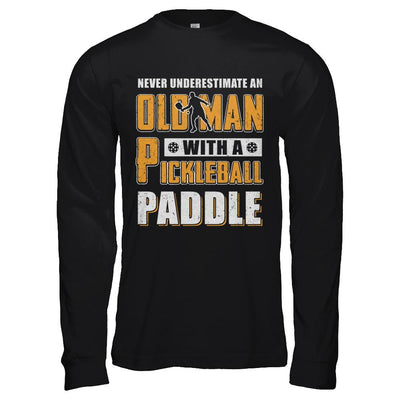 Never Underestimate Old Man With Pickleball Paddle-T-Shirt & Hoodie-Long Sleeve T-Shirt-Black