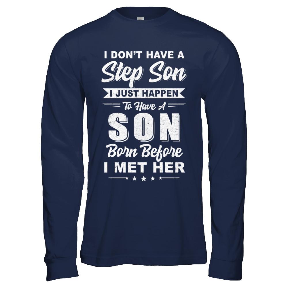 I DON'T HAVE A STEP SON Dad Husband Fathers Day-T-Shirt & Hoodie-Long Sleeve T-Shirt-Navy