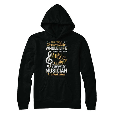 Some People Dream Meeting Their Favorite Musician-T-Shirt & Hoodie-Pullover Hoodie-Black