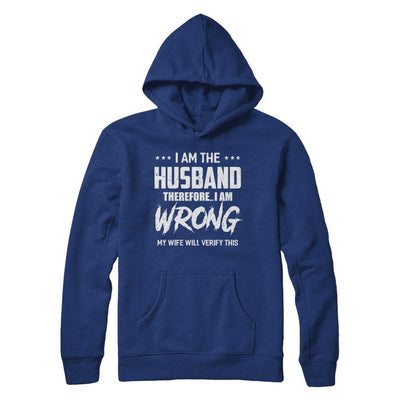 I Am The Husband I Am Wrong My Wife Will Verify This-T-Shirt & Hoodie-Pullover Hoodie-Deep Royal
