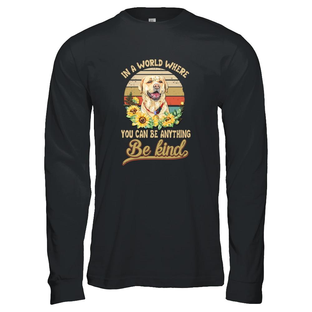 In A World Where You Can Be Anything Be Kind Labrador Sunflow-T-Shirt & Tank Top-Long Sleeve T-Shirt-Black