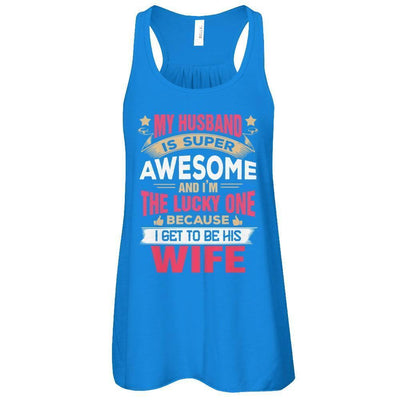 My Husband Is Super Awesome And I Am The Lucky One-T-Shirt & Tank Top-Women's Flowy Racerback Tank-True Royal