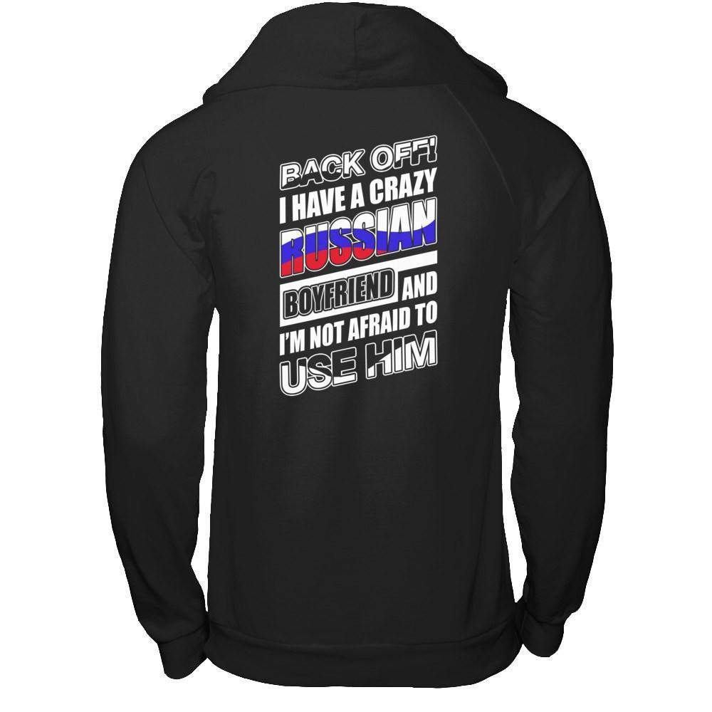 I Have A Crazy Russian Boyfriend I'm Not Afraid To Use Him-T-Shirt & Hoodie-Pullover Hoodie-Black