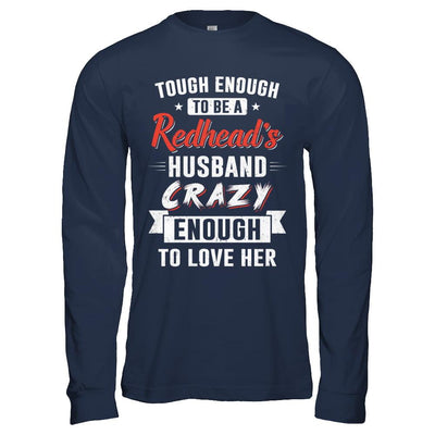 Tough Enough To Be A Redhead's Husband Crazy Enough To Love-T-Shirt & Hoodie-Long Sleeve T-Shirt-Navy