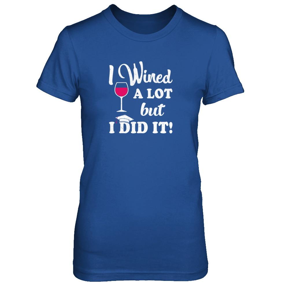 Graduation Masters Degree Gift I Did It Wine Lovers-T-Shirt & Tank Top-Women's T-Shirt-Royal