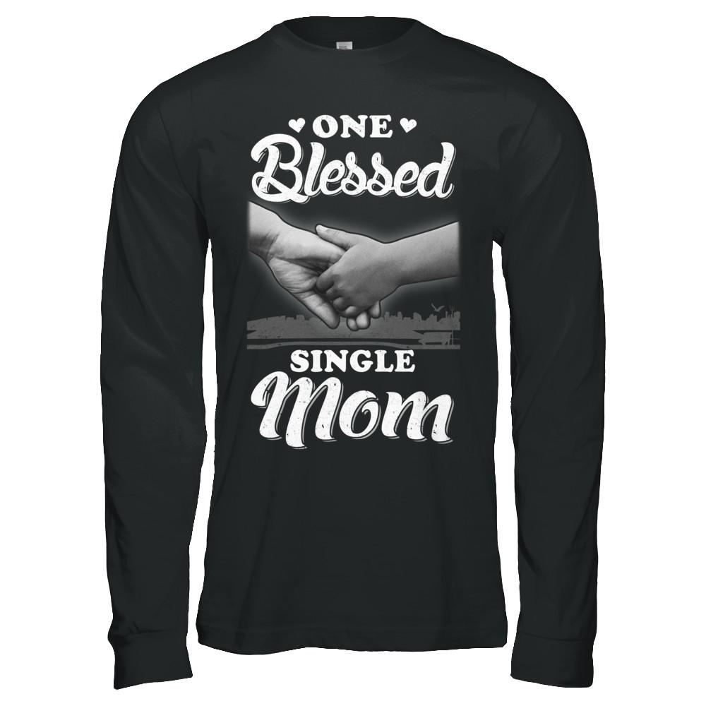 One Blessed Single Mom Mothers Day-T-Shirt & Hoodie-Long Sleeve T-Shirt-Black