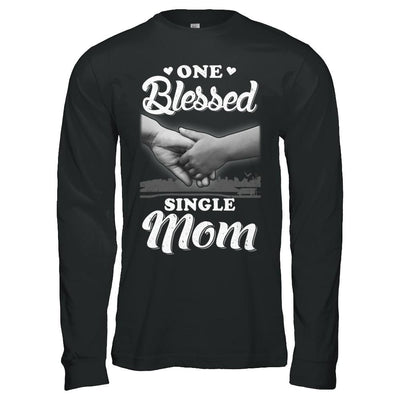 One Blessed Single Mom Mothers Day-T-Shirt & Hoodie-Long Sleeve T-Shirt-Black