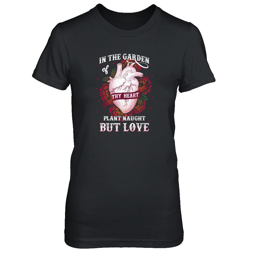 In The Garden Of Thy Heart Plant Naught But Love-T-Shirt & Tank Top-Women's T-Shirt-Black