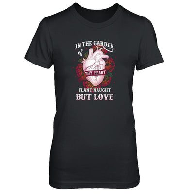 In The Garden Of Thy Heart Plant Naught But Love-T-Shirt & Tank Top-Women's T-Shirt-Black